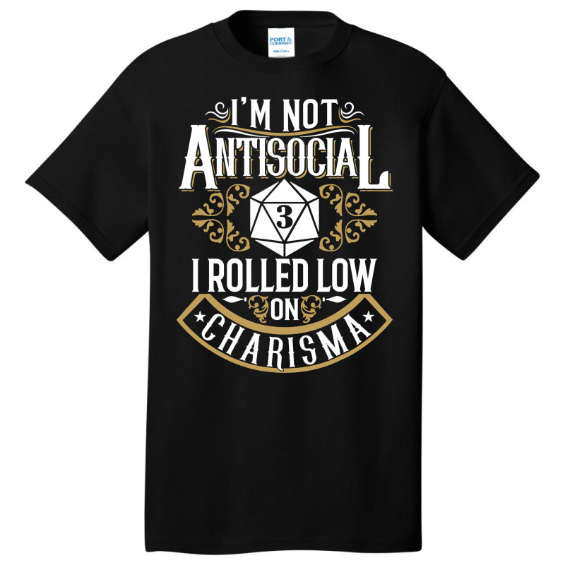 Not Antisocial, Rolled Low Charisma Funny Rpg Loves Dragons T Shirt Basic T-shirt by MleczynskiShae | Artistshot