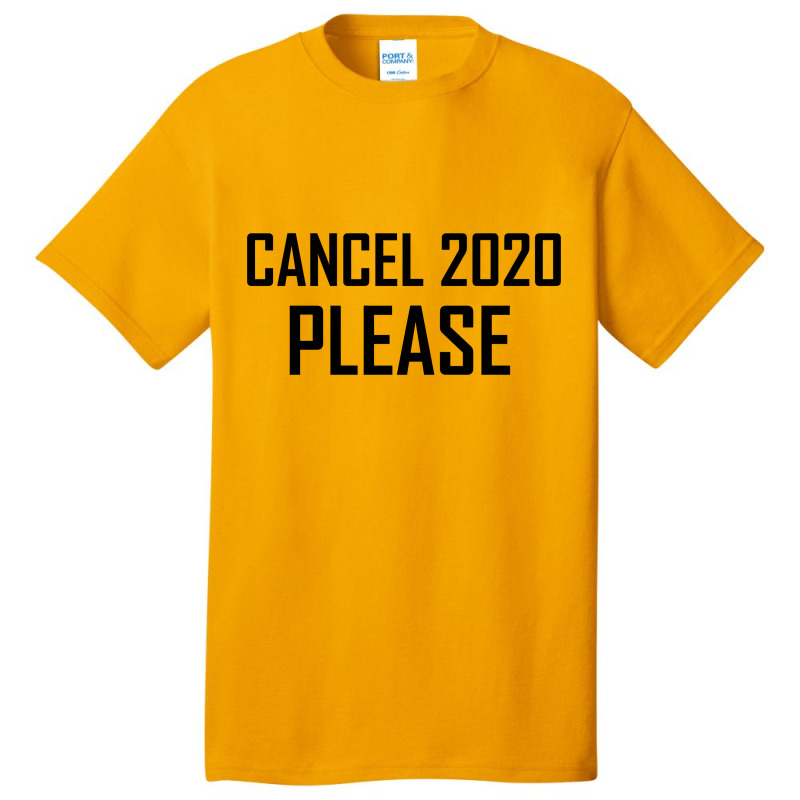 Cancel 2020 Please Basic T-shirt by gemuruhe | Artistshot