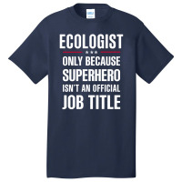 Gift For Superhero Ecologist Basic T-shirt | Artistshot