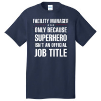 Gift For Superhero Facility Manager Basic T-shirt | Artistshot