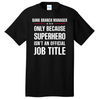 Gift For Superhero Bank Branch Manager Basic T-shirt | Artistshot