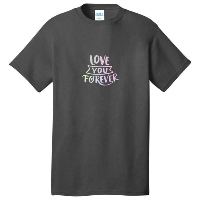 Love You Forever Basic T-shirt by sambelpedes | Artistshot