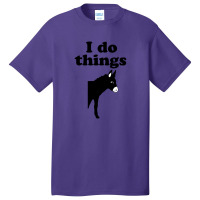 I Do Things Half Ass Basic T-shirt | Artistshot