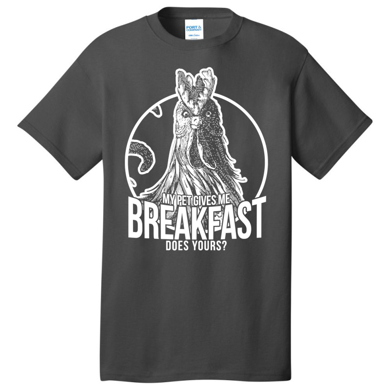 Chicken Cock My Pet Gives Me Breakfast Chicken Keeper 56 Hen Chick Basic T-shirt by offensejuggler | Artistshot