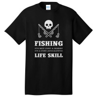 Fishing Is A Life Skill Basic T-shirt | Artistshot