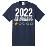 2022 Still A Cluster Fuck Would Not Recommend 1 Stars Review Basic T-shirt | Artistshot