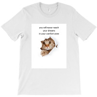 You Will Never Reach T-shirt | Artistshot