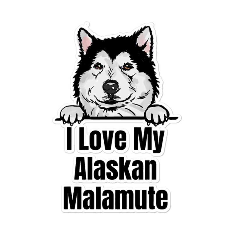 I Love My Alaskan Malamute Dog Breed Fun Dog Lover Sticker | Artistshot