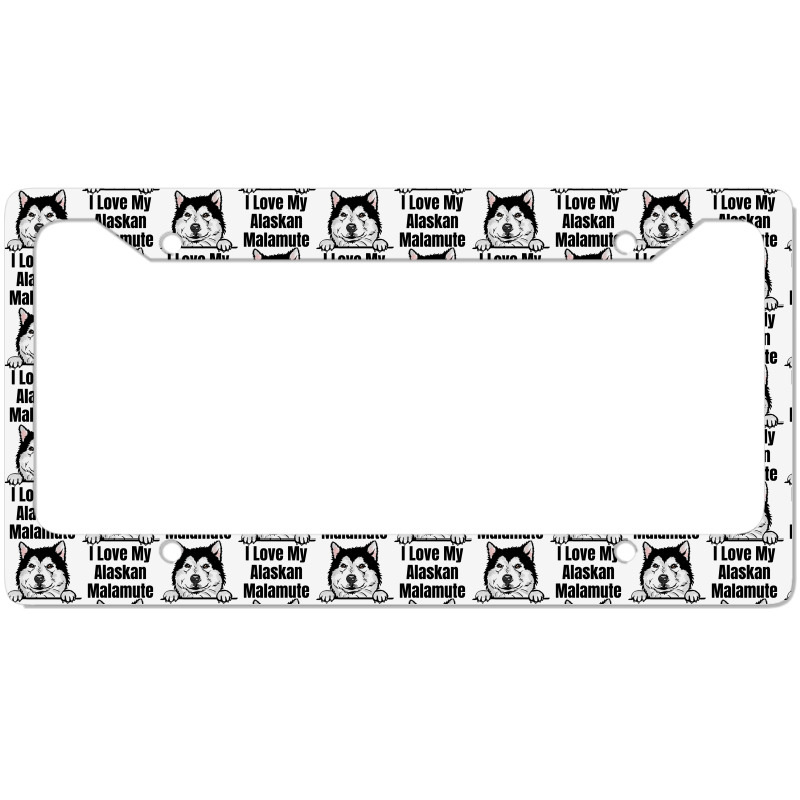 I Love My Alaskan Malamute Dog Breed Fun Dog Lover License Plate Frame | Artistshot