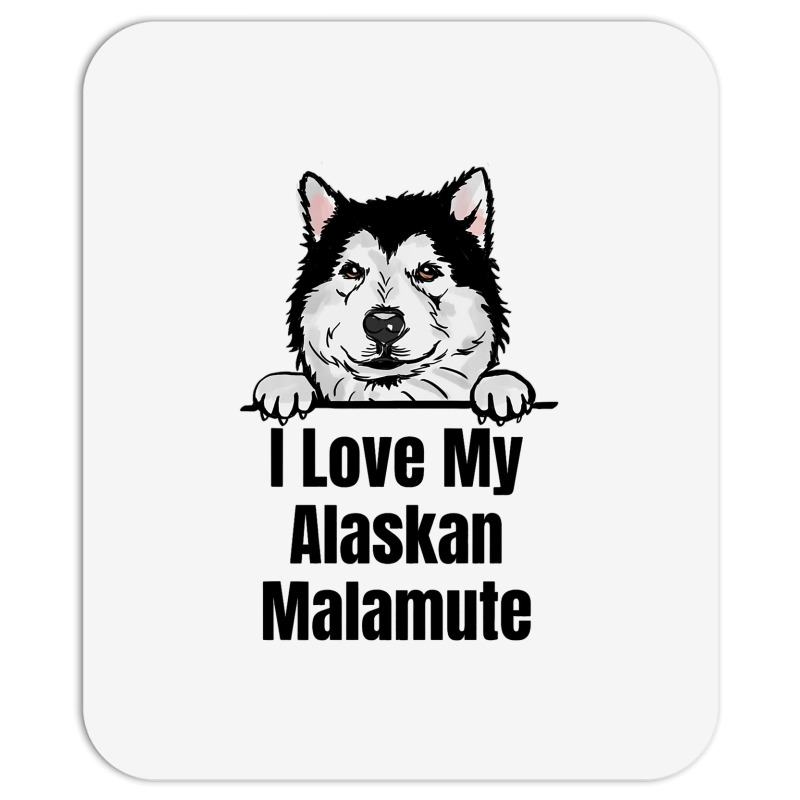 I Love My Alaskan Malamute Dog Breed Fun Dog Lover Mousepad | Artistshot