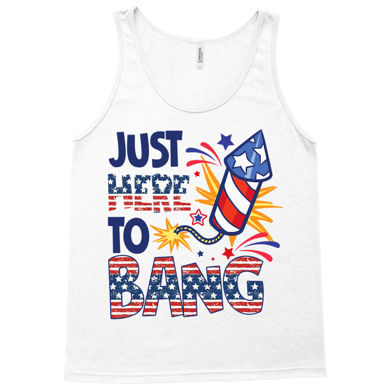 Funny Firecracker 4th Of July Im Just Here To Bang Tank Top | Artistshot