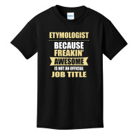 Etymologist Because Freakin' Awesome Isn't A Job Title Basic Youth T-shirt | Artistshot