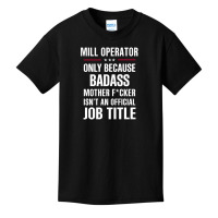 Gift For Badass Mill Operator Basic Youth T-shirt | Artistshot