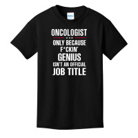 Gift For F Ckin' Genius Oncologist Basic Youth T-shirt | Artistshot