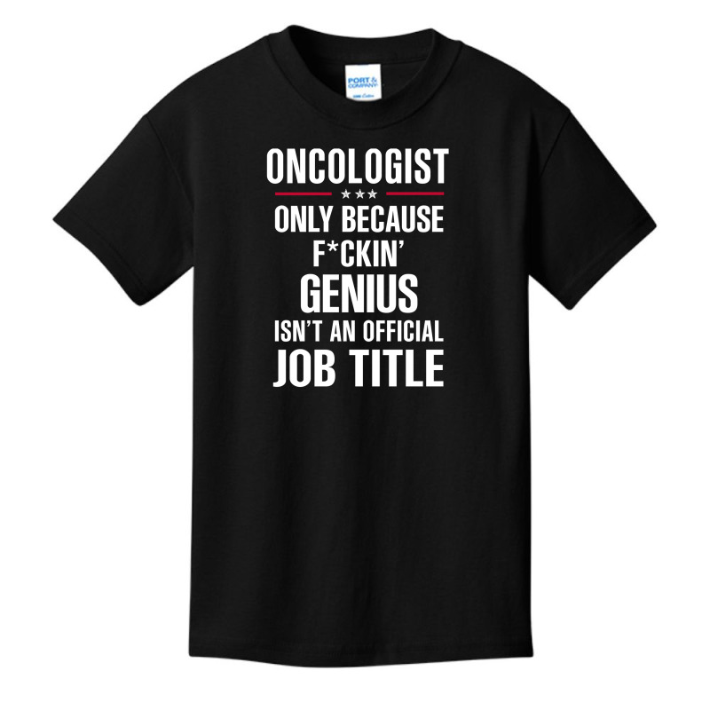 Gift For F Ckin' Genius Oncologist Basic Youth T-shirt by thanchashop | Artistshot