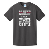 Gift For F Ckin' Awesome Police Investigator Basic Youth T-shirt | Artistshot