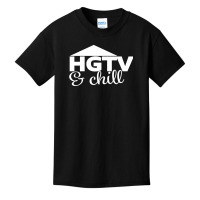 Hgtv And Chill Basic Youth T-shirt | Artistshot