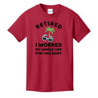 Retired 2022 I Worked My Whole Life For This Shirt Basic Youth T-shirt | Artistshot