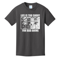 Life Is Too Short For Bad Anime Basic Youth T-shirt | Artistshot