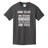 Bank Teller Because Badass Isn't A Job Title Cool Gift Basic Youth T-shirt | Artistshot