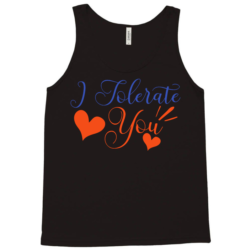 Valentines Day T  Shirt I Tolerate You   Anti Valentine T  Shirt Tank Top | Artistshot