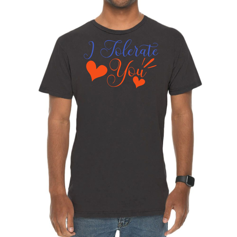 Valentines Day T  Shirt I Tolerate You   Anti Valentine T  Shirt Vintage T-shirt | Artistshot