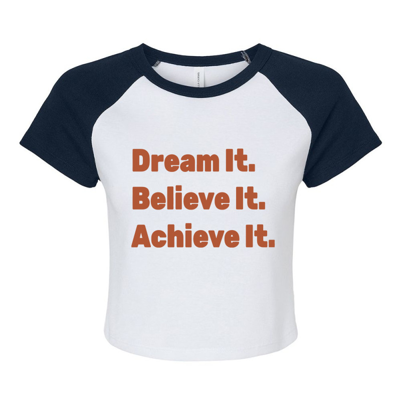 Dream It. Believe It Raglan Crop Top by Panyuwunan | Artistshot