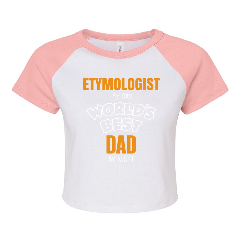 Etymologist By Day Worlds Best Dad By Night Fathers Day Gift Raglan Crop Top by thanchashop | Artistshot