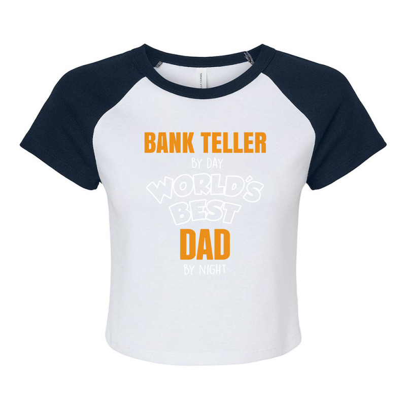 Bank Teller By Day Worlds Best Dad By Night Fathers Day Gift Raglan Crop Top by thanchashop | Artistshot