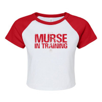 Funny Male Nurse Murse In Training T Shirt Raglan Crop Top | Artistshot