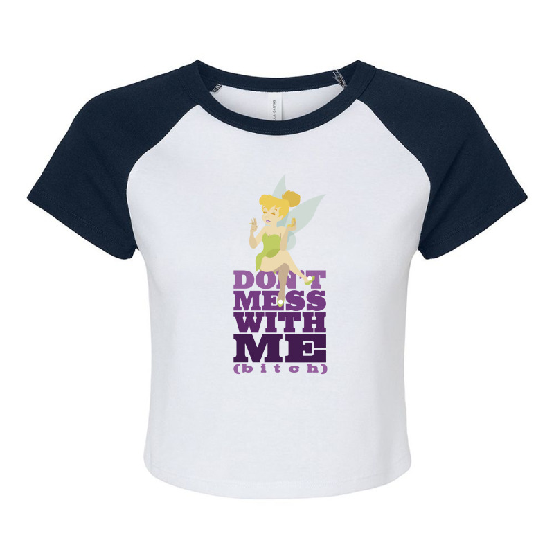 Don't Mess With The Fairies   Tinkerbell Raglan Crop Top by curutputihgot | Artistshot