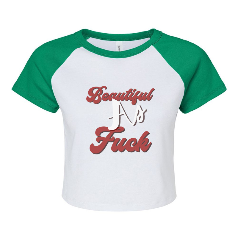 Beautiful As Fuck, Sarcastic Lovers Shirt. Raglan Crop Top by Maskef tiger | Artistshot