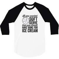 If You Wanted Soft Serve Ice Cream Funny Volleyball 3/4 Sleeve Shirt | Artistshot