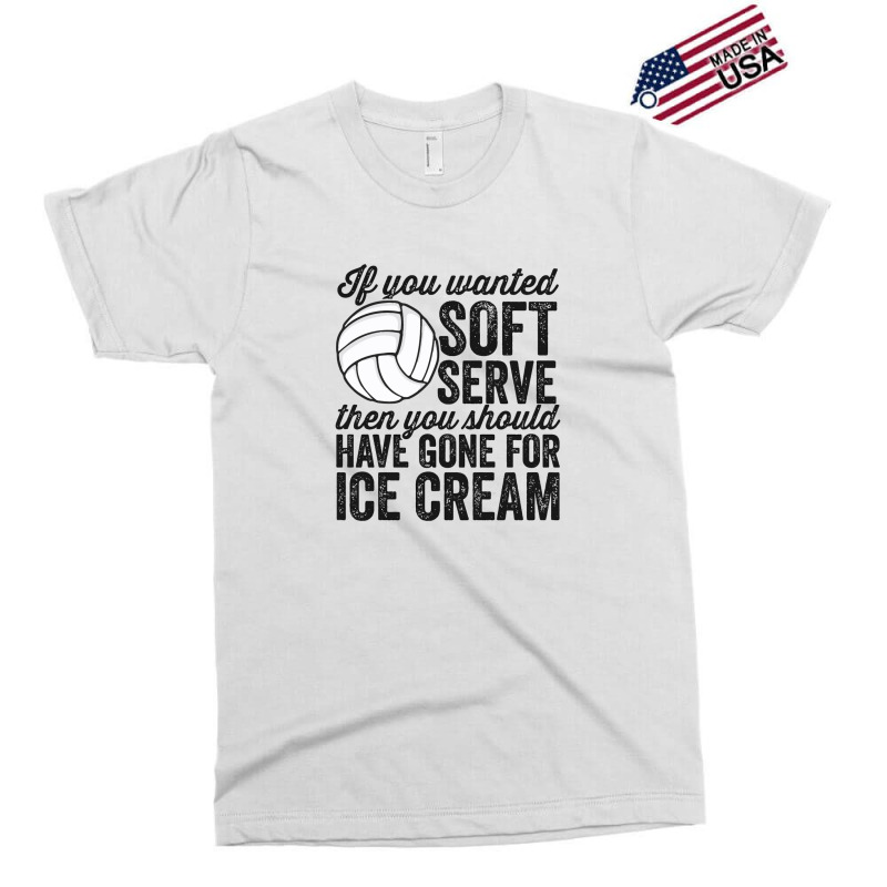 If You Wanted Soft Serve Ice Cream Funny Volleyball Exclusive T-shirt | Artistshot