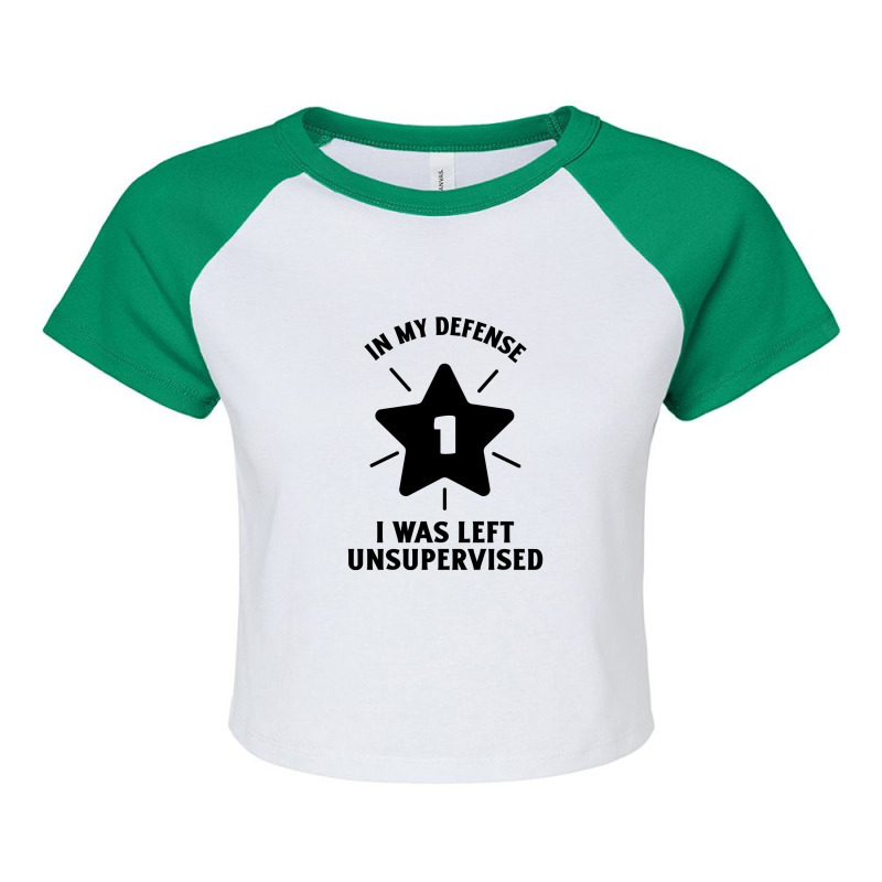 In My Defense I Was Left Unsupervised Raglan Crop Top | Artistshot