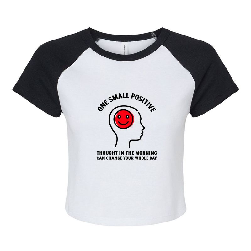 One Small Positive Thought In The Morning Can Change Your Whole Day Raglan Crop Top | Artistshot