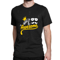 Wake Up And Be Awesome Classic T-shirt | Artistshot