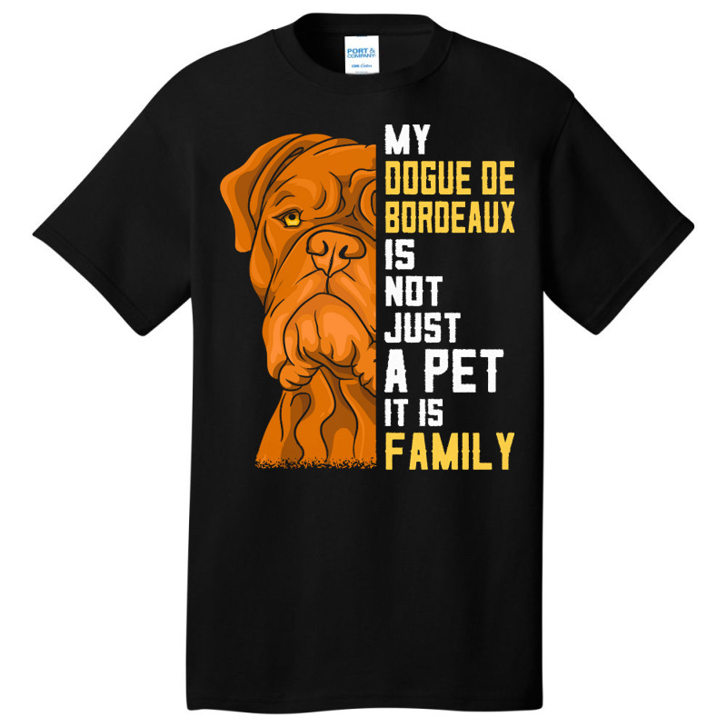 Dogue De Bordeaux T  Shirt Dogue De Bordeaux Family Dog Gift T  Shirt Basic T-shirt | Artistshot