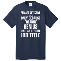 Gift For Freakin' Genius Private Detective Basic T-shirt | Artistshot