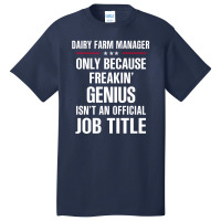 Gift For Freakin' Genius Dairy Farm Manager Basic T-shirt | Artistshot