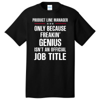 Gift For Freakin' Genius Product Line Manager Basic T-shirt | Artistshot