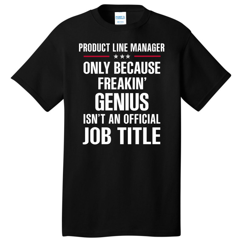 Gift For Freakin' Genius Product Line Manager Basic T-shirt | Artistshot