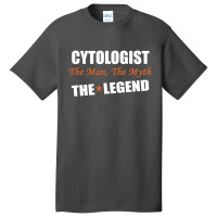 Cytologist The Man, The Myth The Legend Basic T-shirt | Artistshot