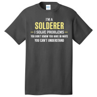 Solderer I Solve Problems Funny Gift Basic T-shirt | Artistshot