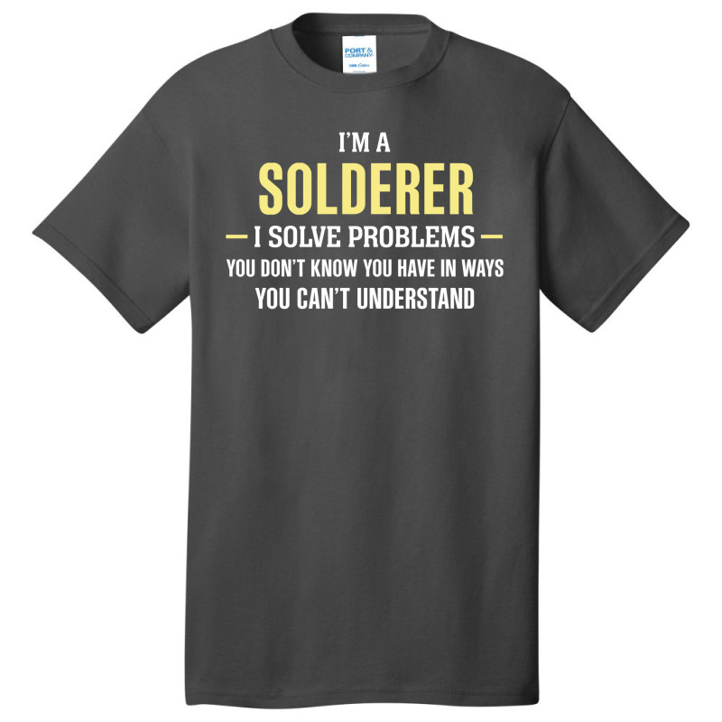 Solderer I Solve Problems Funny Gift Basic T-shirt | Artistshot