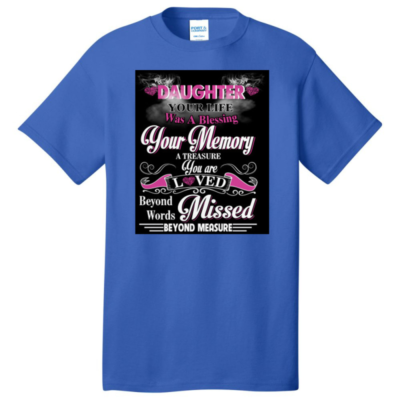 Daughter Your Life Was A Blessing Your Memory Basic T-shirt by mrdjpancake | Artistshot