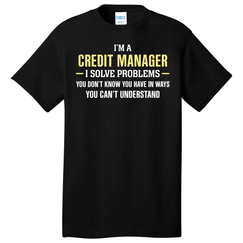 Credit Manager I Solve Problems Funny Gift Basic T-shirt by thanchashop | Artistshot