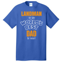 Landman By Day Worlds Best Dad By Night Father's Day Gift Basic T-shirt | Artistshot