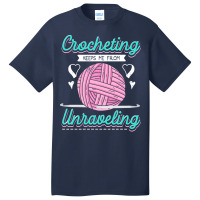 Dressmaker T  Shirt Crocheting Keeps Me From Unravelling T  Shirt Basic T-shirt | Artistshot