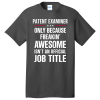 Gift For Freakin' Awesome Patent Examiner Basic T-shirt | Artistshot